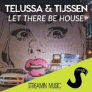 Tijssen, Teleussa - Let There Be House (Original Mix)
