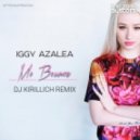 Iggy Azalea - Mo Bounce (DJ KIRILLICH Remix)