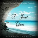 Evren Furtuna feat. Carole Cassidy - I Feel You (UUSVAN Remix)