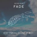 RCKT PWR & Decent at Best - FADE (feat. Decent at Best)
