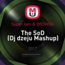SuperJam & BROHUG - The SoD (Dj dzeju Mashup)