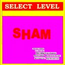 Select Level - Sham (Vocal)