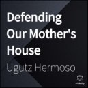 Ugutz Hermoso - Defending Our Mother's House