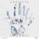 Cazzette Ft. JONES - Handful Of Gold (Kyodee Extended Remix)