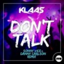 Klaas - Don\'t Talk (Sonny Vice & Danny Carlson Remix)
