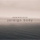 Grandyzer - Foreign Body (Original mix)