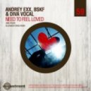 Andrey Exx, Diva Vocal & BSKF - Need To Feel Loved (Alexander Orue Remix)
