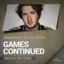Bakermat & Goldfish Ft. Marie Plassard - Games Continued