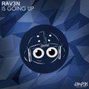 RAV3N - Is Going Up