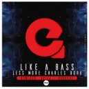 Less More & Charles Bora - Like A Bass
