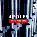 4Poles - Who Are You