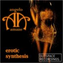 Angelo Amaze - Erotic Synthesis (Original Mix)
