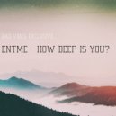 Entme - How Deep is You ? (Original mix)