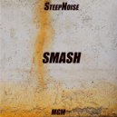 SteepNoise - Smash
