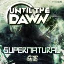 Until The Dawn - Supernatural (Original Mix)