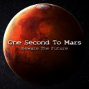 One Second To Mars - Beware The Future (Original Mix)