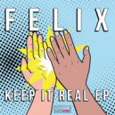 FELIX - F*ck That (Keep It Real)