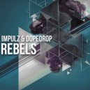 Impulz & Dopedrop - Rebels