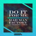 Mad Man Factory - Do It For Me