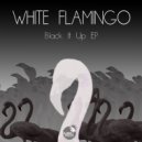 White Flamingo - Black It Up