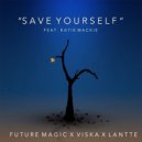 Future Magic & Viska & Lantte & Katie Mackie - Save Yourself (feat. Katie Mackie)