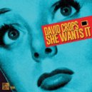 David Crops - She Wants It