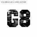 G8 - You Bring Me A Hard Lecture