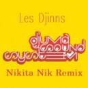 Djuma Soundsystem - Les Djinns (Nikita Nik Remix)