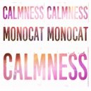 Monocat - Calmness