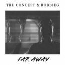 TRU Concept & RobbieG - Far Away