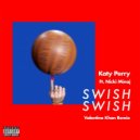 Katy Perry feat. Nicki Minaj - Swish Swish (Valentino Khan Remix) (Edit)