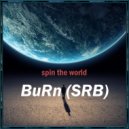BuRn (SRB) - Spin The World