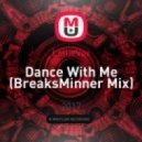 LollieVox - Dance With Me (BreaksMinner Mix) (Original Mix)