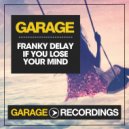 Franky Delay - If You Lose Your Mind