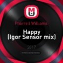 Pharrell Williams - Happy (Igor Sensor mix) (Original Mix)