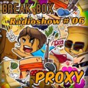 BREAK-BOX - Radioshow # 06 mixed by PrOxY