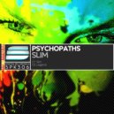 Psychopaths - Slim