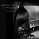 Andre Rizo & Dj Woody - Bad Habits