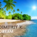 Dimitriy K. - Dream (Original mix)