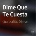 Gonzalito Steve - Dime Que Te Cuesta