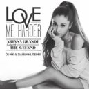 Ariana Grande, The Weeknd - Love Me Harder (Dj Nik & DanilAnil Remix)