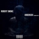 Robert Smoke - Undercox