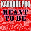 Karaoke Pro - Meant To Be (Originally Performed by Bebe Rexha & Florida Georgia Line)