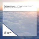 Mahaputra - Feel Your Body Shiver