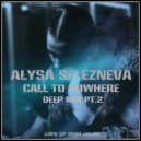 Alysa Selezneva - Call to Nowhere (Deep Mix Pt.2)