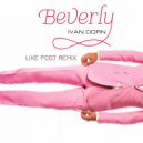 IVAN DORN - Beverly (LIKE POST Remix)
