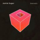 Jamie Sugar - Externally (Original Mix)