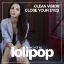 Clean Vision - Close Your Eyes