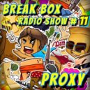 BREAK-BOX Radioshow # 11 - mixed by PrOxY