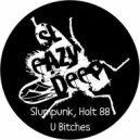 Slumpunk, Holt 88 - U Bitches